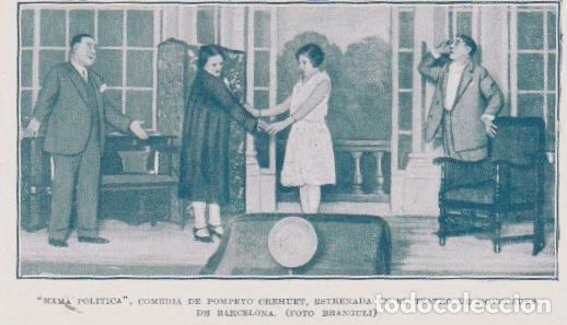Coleccionismo de revistas y peri&oacute;dicos: * TEATRO * Comedia Mam&aacute; Pol&iacute;tica de Pompeyo Crehuet, estrenada en el Novedades de Barcelona - 1929