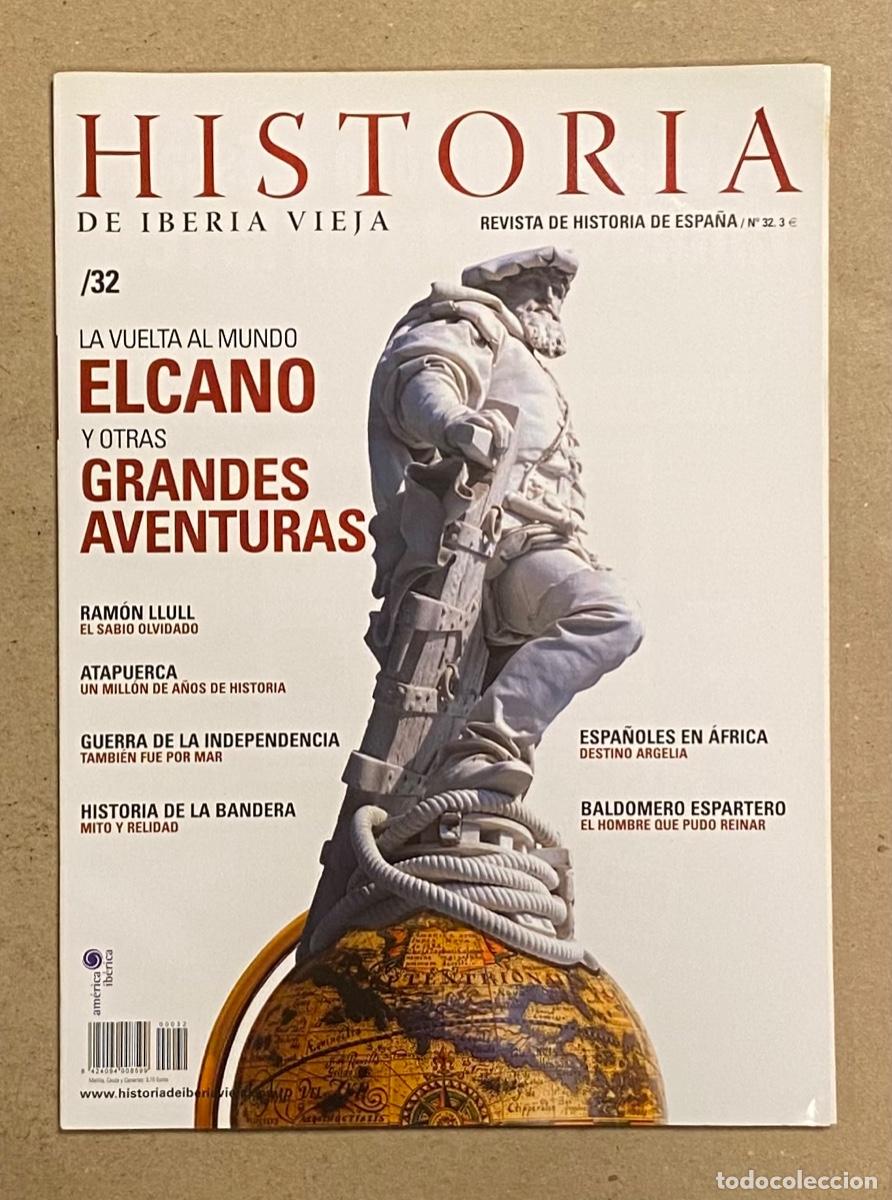 Coleccionismo de Revistas y Peri&oacute;dicos: HISTORIA DE IBERIA VIEJA N&deg; 32. ELCANO Y OTRAS GRANDES AVENTURAS, RAM&Oacute;N LLULL, ATAPUERCA, ESPARTERO,