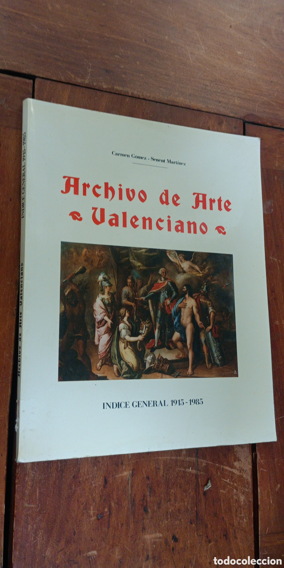 Collection Magazines and Newspapers: ARCHIVO DE ARTE VALENCIANO &Iacute;ndice General 1915-1985 Carmen G&oacute;mez-Senent Mart&iacute;nez