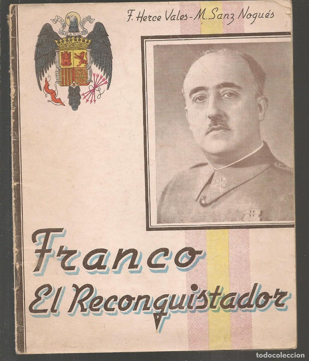 Collezionismo di Riviste e Giornali: FRANCO, EL RECONQUISTADOR. F. HECE VALES - M. SANZ NOGU&Eacute;S. EDIC. SANZ NOGU&Eacute;S. CERON IMPRESOR (C/A49)