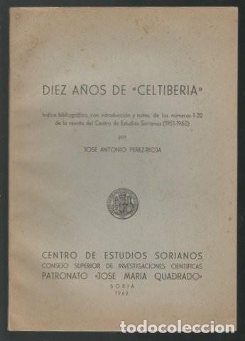 Collezionismo di Riviste e Giornali: PEREZ-RIOJA, Jos&eacute; Antonio: DIEZ A&Ntilde;OS DE 'CELTIBERIA'.