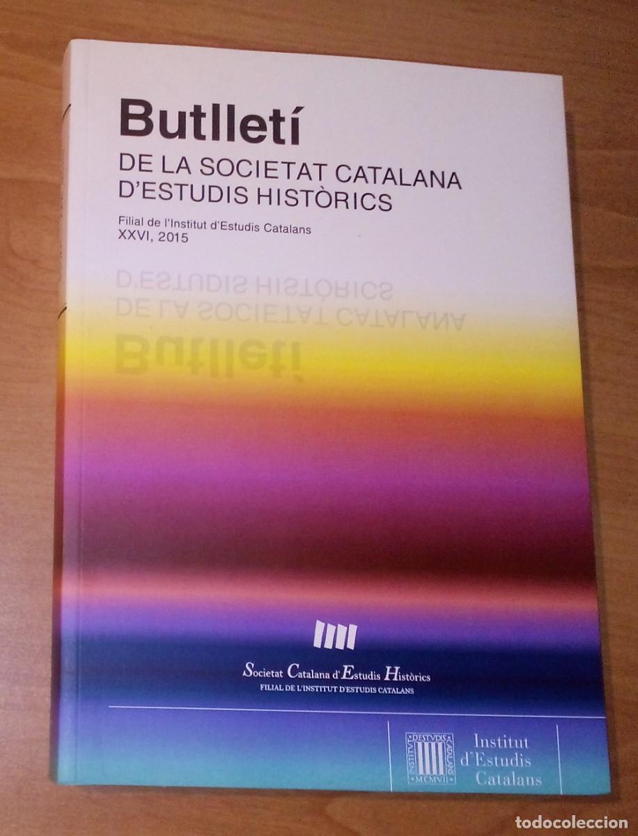Coleccionismo de revistas y peri&oacute;dicos: BUTLLET&Iacute; DE LA SOCIETAT CATALANA D'ESTUDIS HIST&Ograve;RICS XXVI, 2015