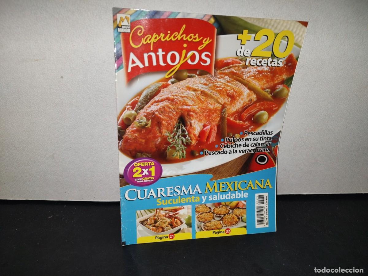 Collection Magazines and Newspapers: 165- REVISTA CAPRICHOS Y ANTOJOS. CUARESMA MEXICANA SUCULENTA Y SALUDABLE. NO. 77, MARZO 2007
