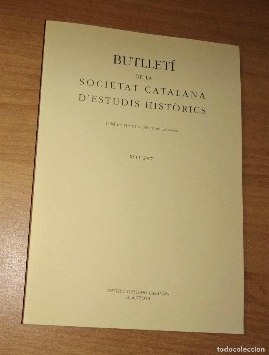 Coleccionismo de revistas y peri&oacute;dicos: BUTLLET&Iacute; DE LA SOCIETAT CATALANA D'ESTUDIS HIST&Ograve;RICS, XVIII, 2007