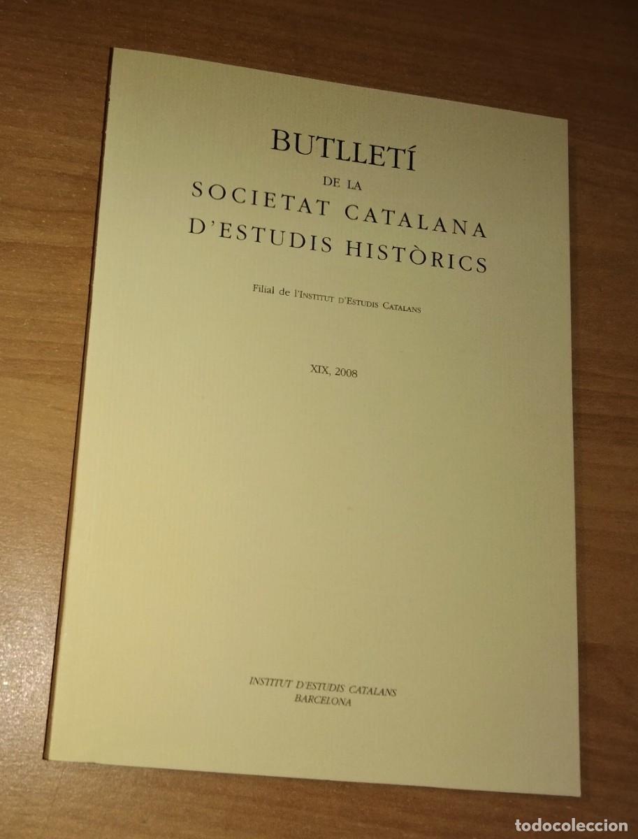 Coleccionismo de revistas y peri&oacute;dicos: BUTLLET&Iacute; DE LA SOCIETAT CATALANA D'ESTUDIS HIST&Ograve;RICS, XIX, 2008