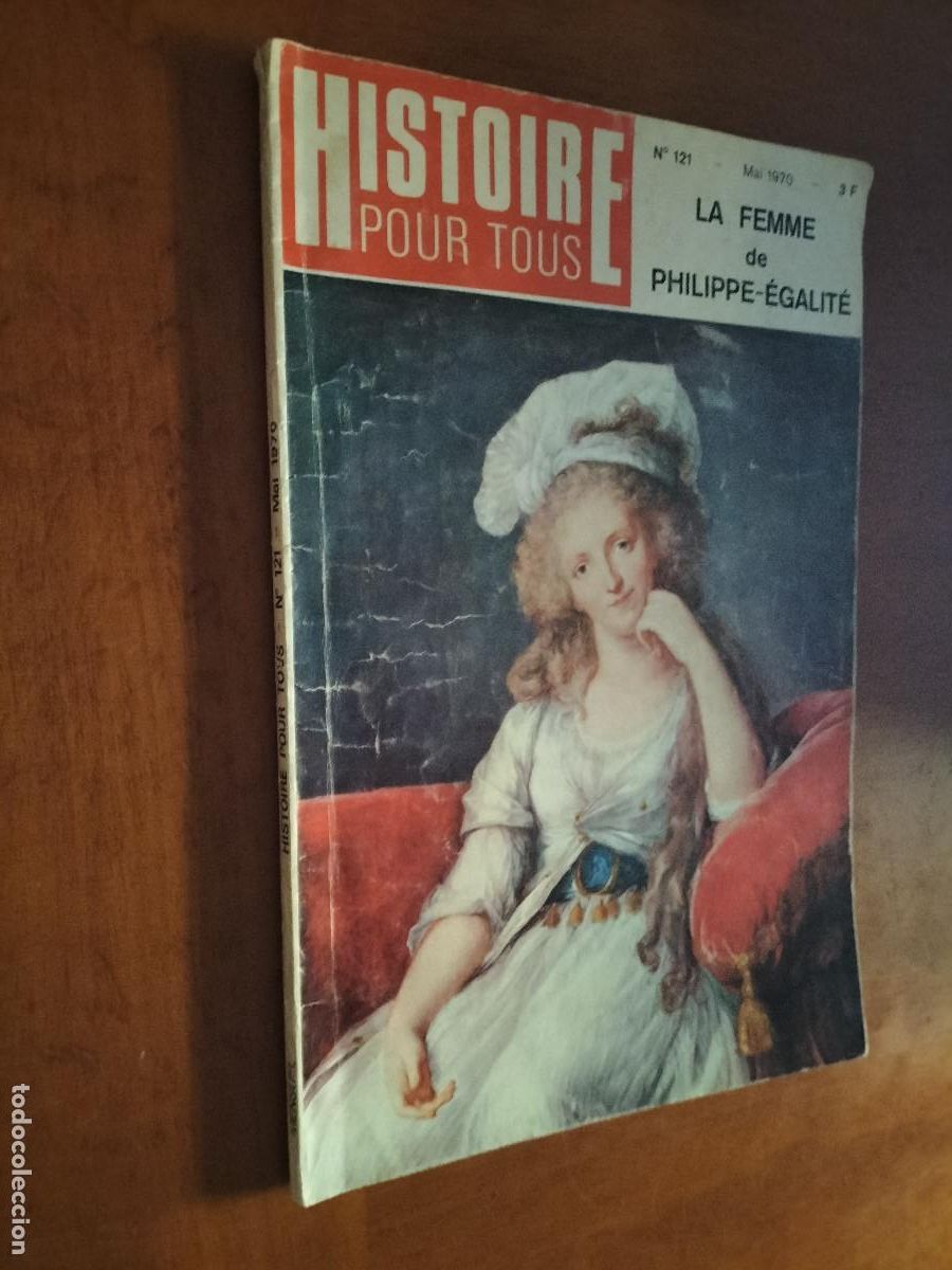 Collection Magazines and Newspapers: HISTORIE POUR TOUS 121. LA FEMME DE PHILIPPE-EGALIT&Eacute;. REVISTA. HISTORIA EN FRANC&Eacute;S. BUEN ESTADO.