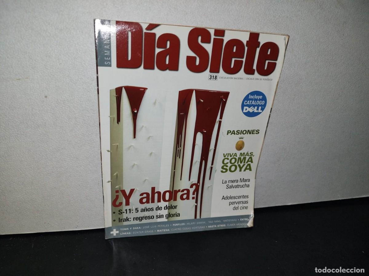 Collection Magazines and Newspapers: 166- REVISTA D&Iacute;A SIETE. S-11: 5 A&Ntilde;OS DE DOLOR, VIVA M&Aacute;S, COMA SOYA. NO. 318 - 2007