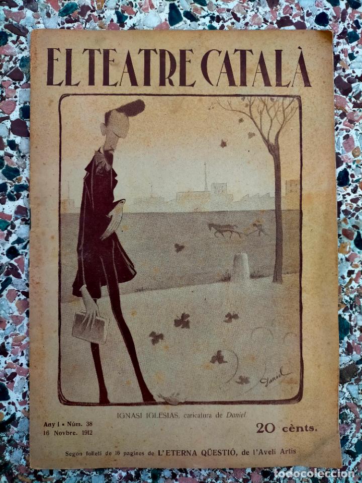 Coleccionismo de Revistas y Peri&oacute;dicos: El teatre catal&agrave; any 1 n&uacute;m 38 16 novembre 1912 Ignasi iglesias caricatura de Daniel l'eterna q&uuml;esti&oacute;