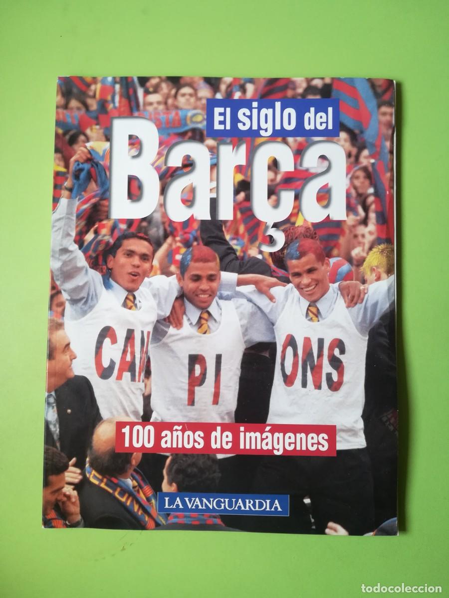Coleccionismo de Revistas y Peri&oacute;dicos: El siglo del Bar&Ccedil;a 100 a&ntilde;os de im&aacute;genes La Vanguardia 1998
