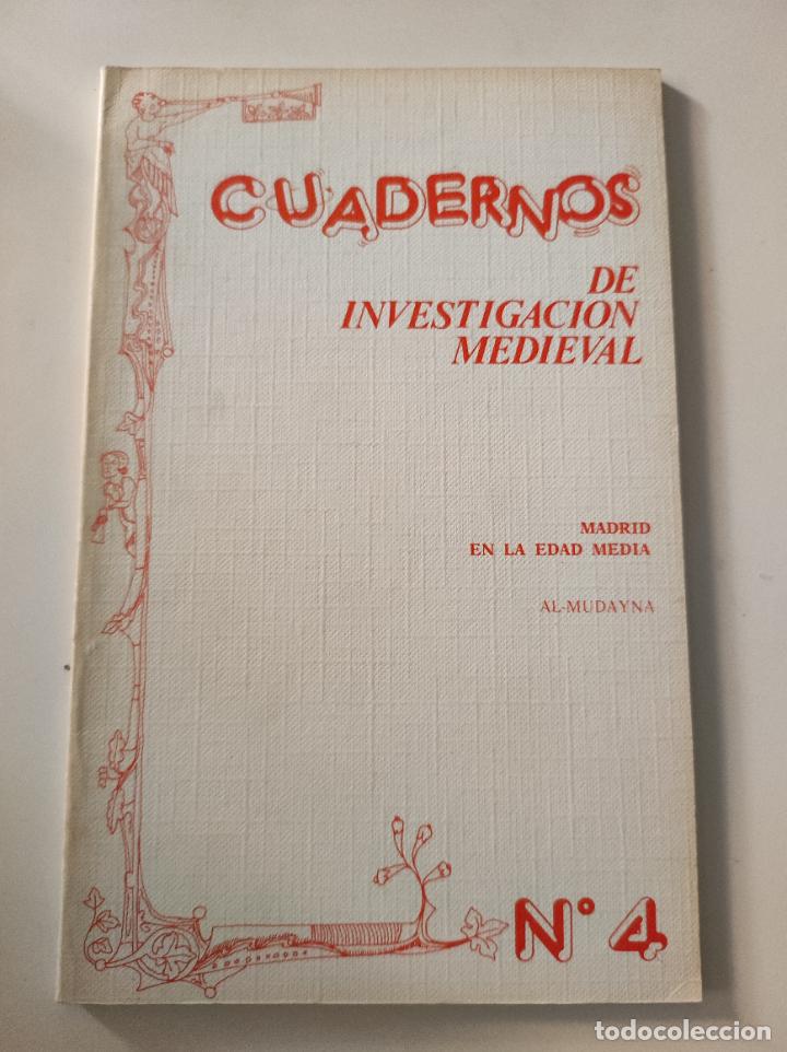Coleccionismo de Revistas y Peri&oacute;dicos: Cuadernos de Investigacion Medieval N&ordm; 4 Madrid en la edad media . Escrito AL-Mudayna - VV