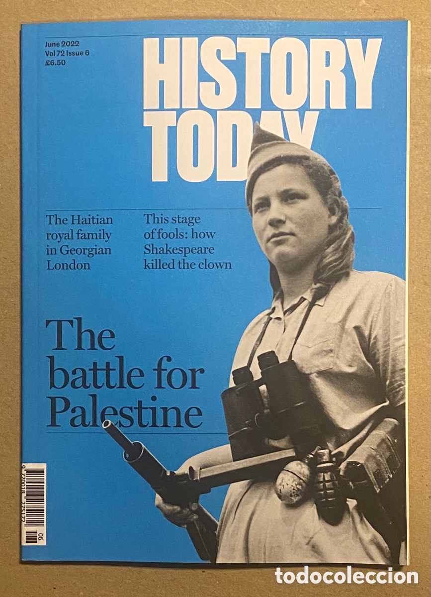 Collection Magazines and Newspapers: HISTORY TODAY VOL.72 - 6 (2022). THE BATTLE FOR PALESTINE,&hellip;