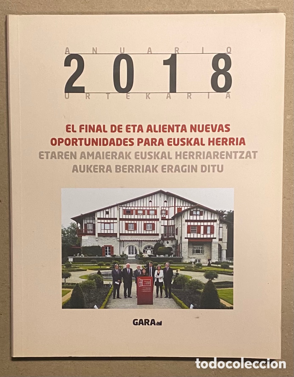 Collection Magazines and Newspapers: DIARIO GARA ANUARIO 2018. EL FINAL DE ETA ALIENTA NUEVAS OPORTUNIDADES PARA EUSKAL HERRIA