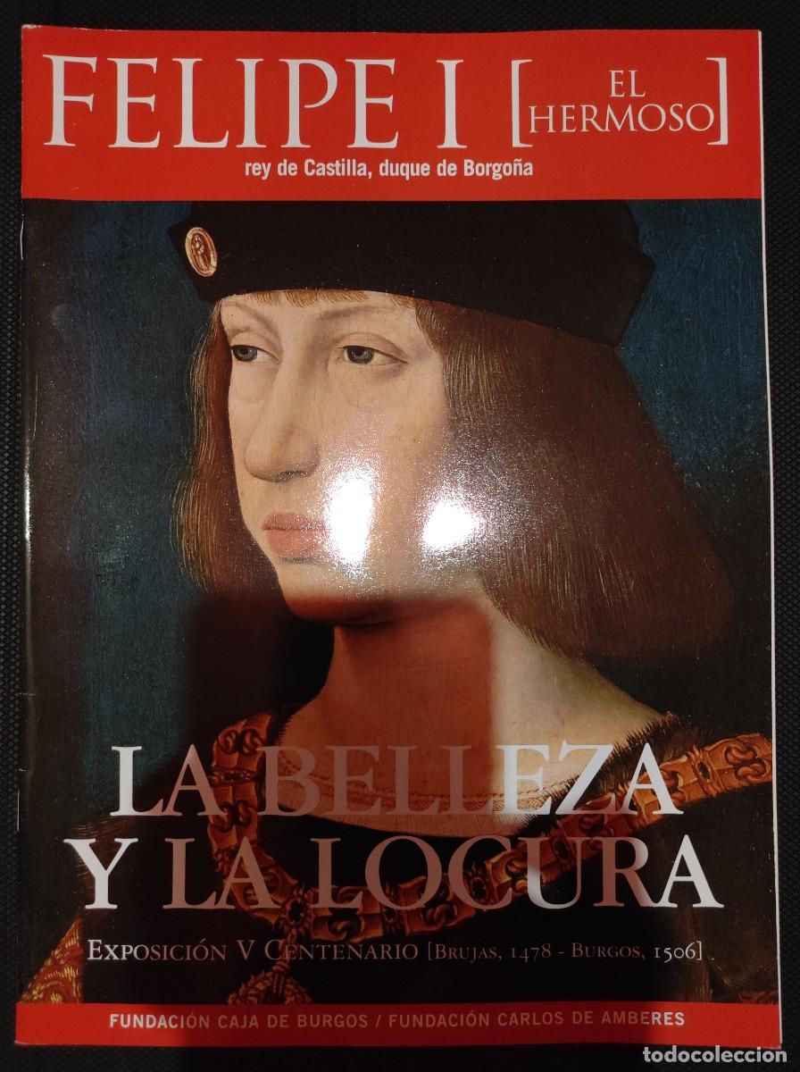 Colecionismo de Revistas e Jornais: Catalogo Exposici&oacute;n FELIPE &rdquo;EL HERMOSO&rdquo;