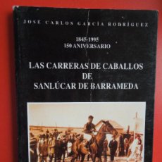 Coleccionismo de Revistas y Periódicos: LAS CARRERAS DE CABALLOS DE SANLUCAR DE BARRAMEDA -1845-1995- JOSE CARLOS GARCIA -1995