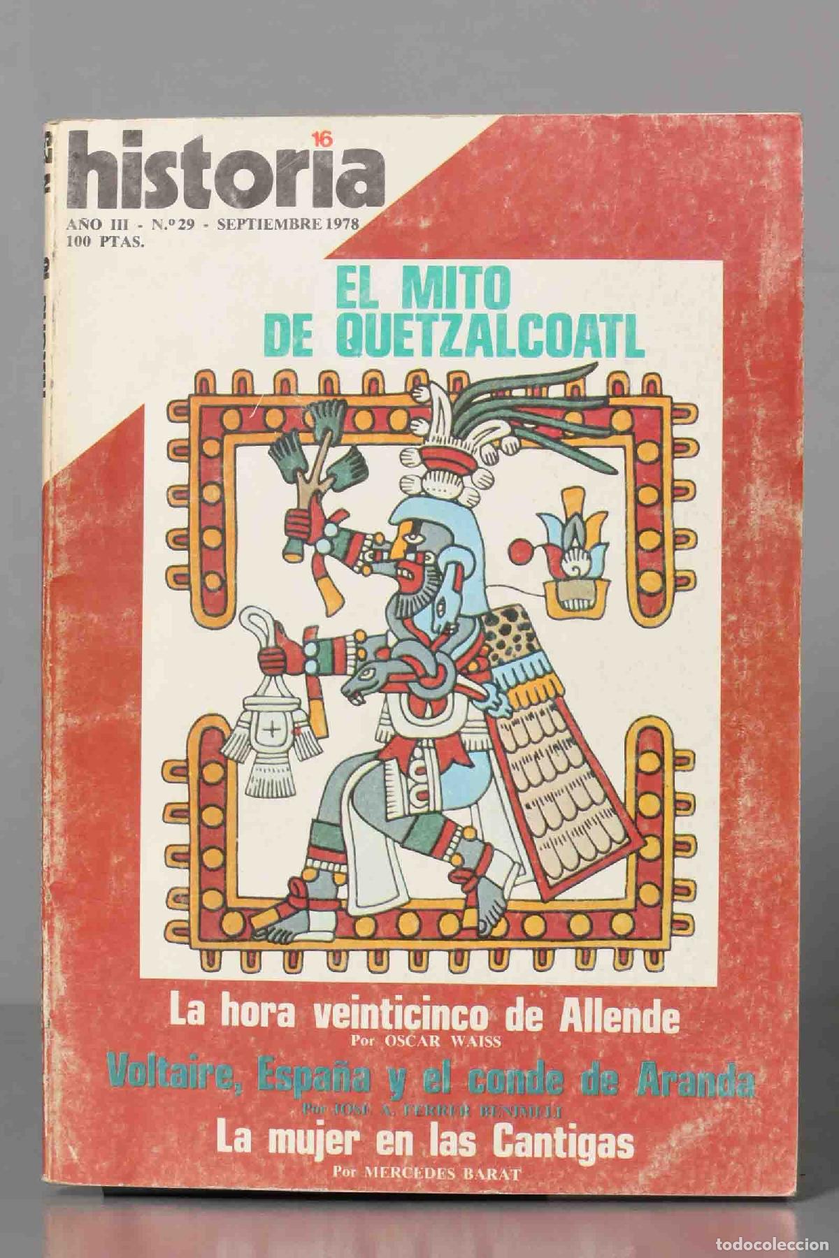 Coleccionismo de Revistas y Peri&oacute;dicos: EL MITO DE QUETZALCOATL. ALLENDE. VOLTAIRE ESPA&Ntilde;A CONDE ARANDA. LA MUJER EN LAS CANTIGAS. HISTORIA16