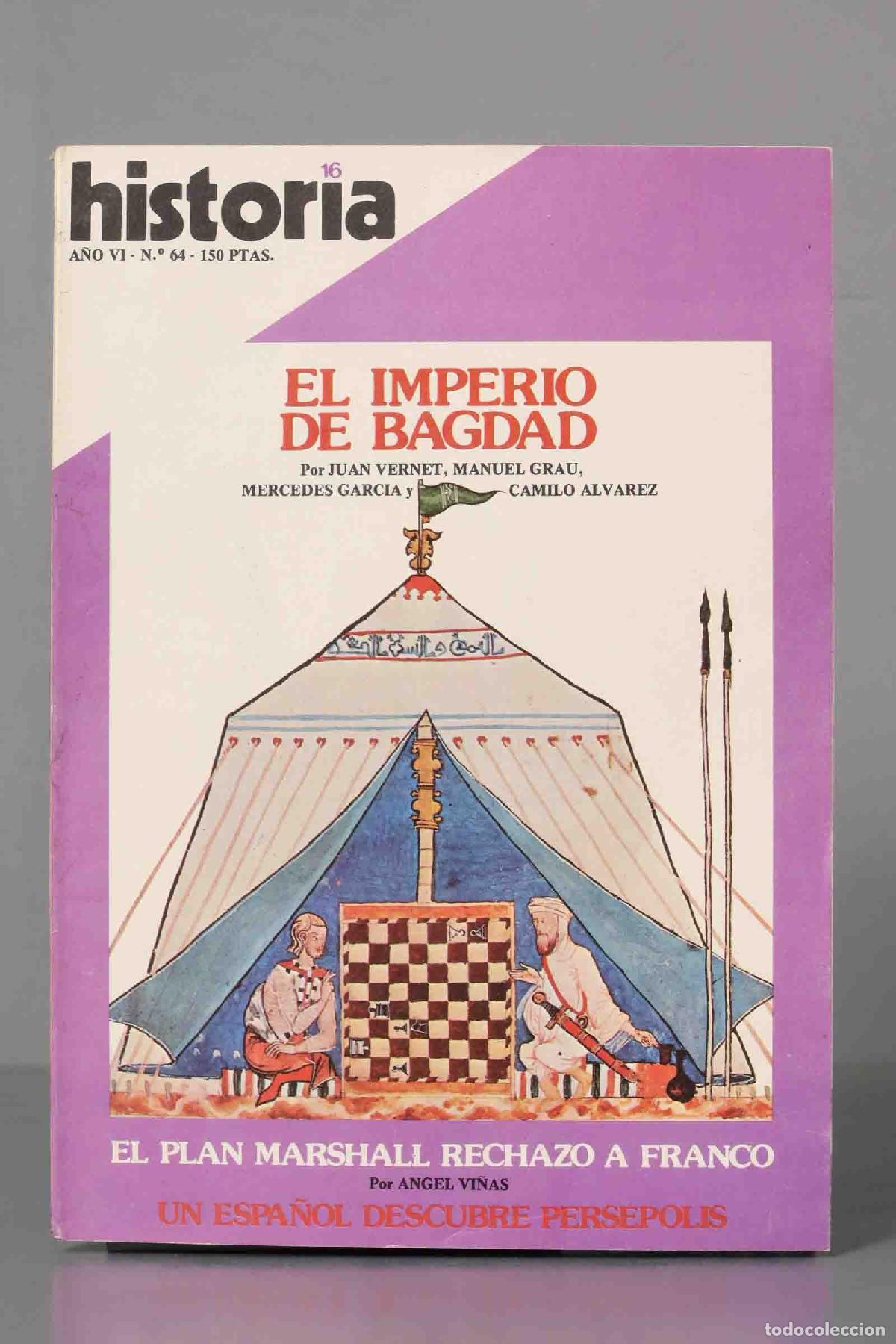 Collectionnisme de Revues et Journaux: EL IMPERIO DE BAGDAD. EL PLAN MARSHALL RECHAZO FRANCO. ESPA&Ntilde;OL DESCUBRE PERSEPOLIS. HISTORIA16