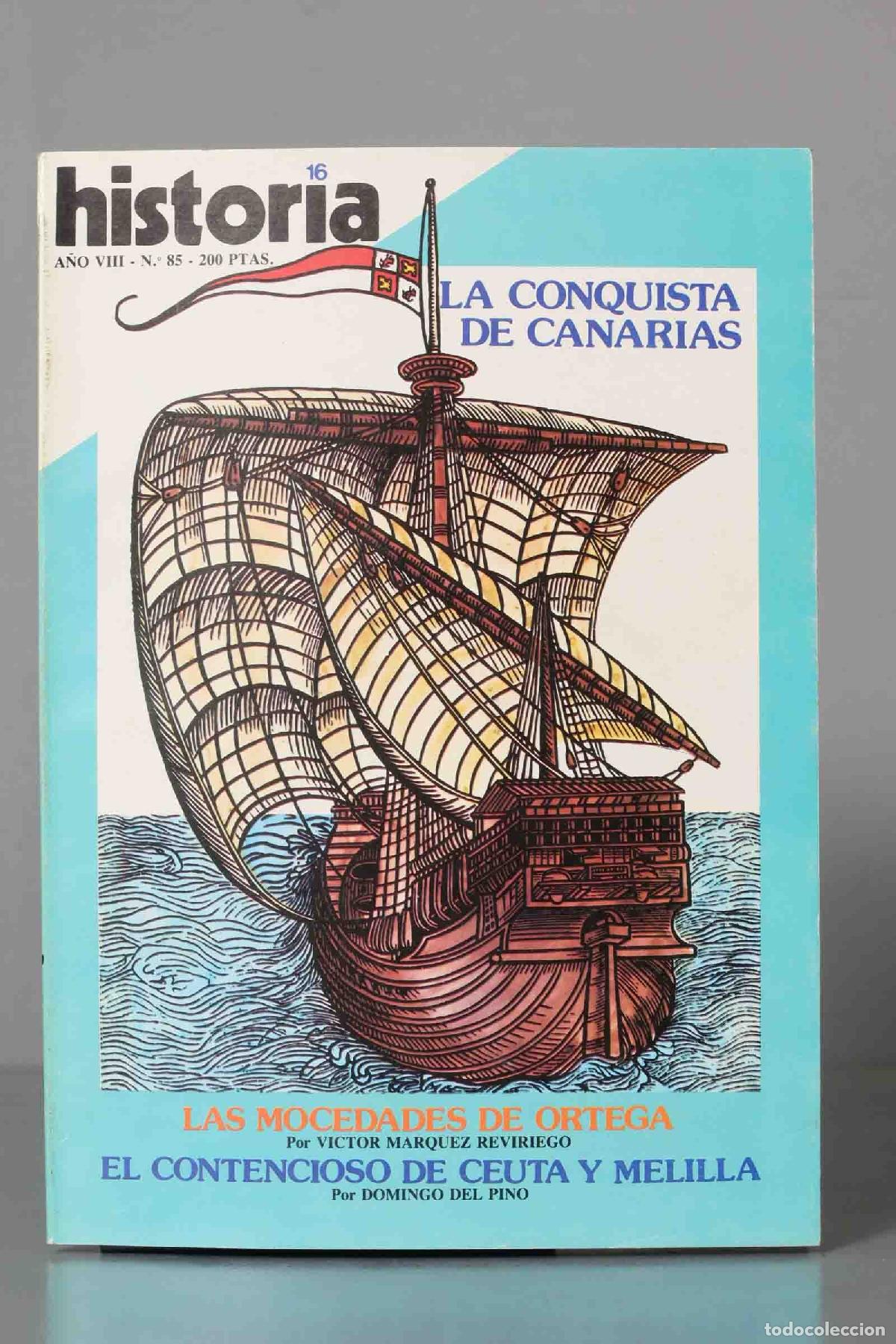 Coleccionismo de Revistas y Peri&oacute;dicos: CONQUISTA CANARIAS. MOCEDADES DE ORTEGA. CONTENCIOSO CEUTA Y MELILLA. HISTORIA16
