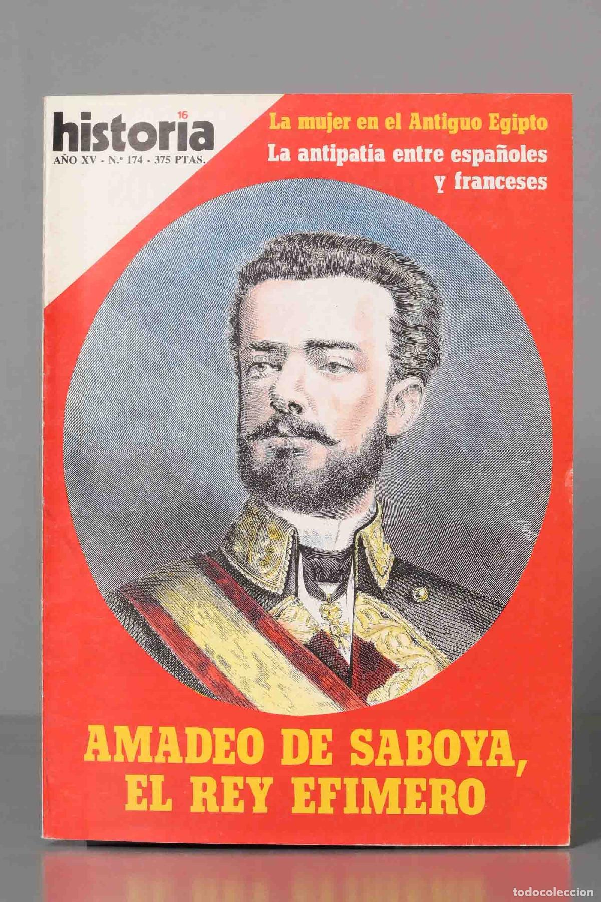 Coleccionismo de revistas y peri&oacute;dicos: AMADEO REY EFIMERO. MUJER ANTIGUO EGIPTO. ANTIPATIA ESPA&Ntilde;OLES FRANCESES. HISTORIA16