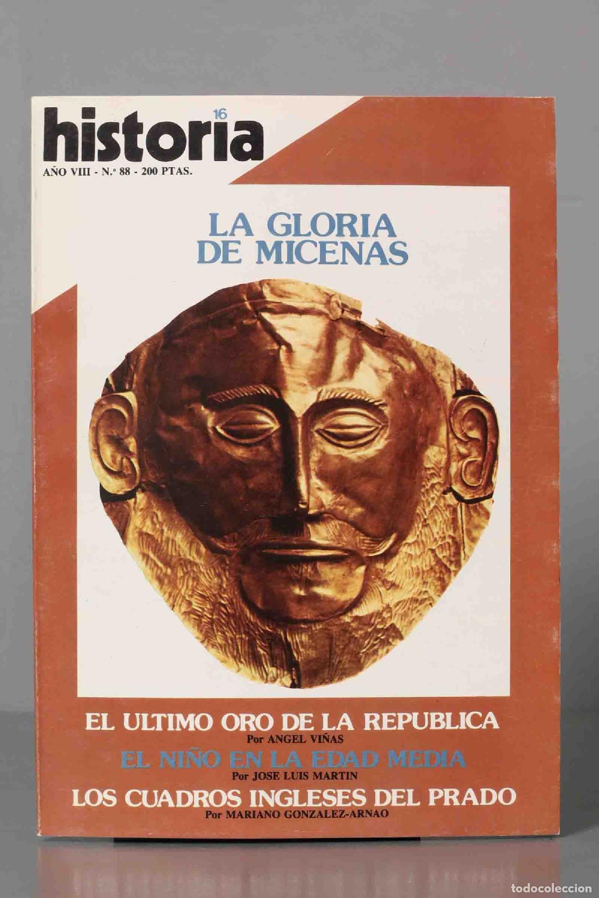 Coleccionismo de Revistas y Peri&oacute;dicos: GLORIA MICENAS. ULTIMO ORO REPUBLICA. NI&Ntilde;O EDAD MEDIA. CUADROS INGLESES PRADO. HISTORIA16