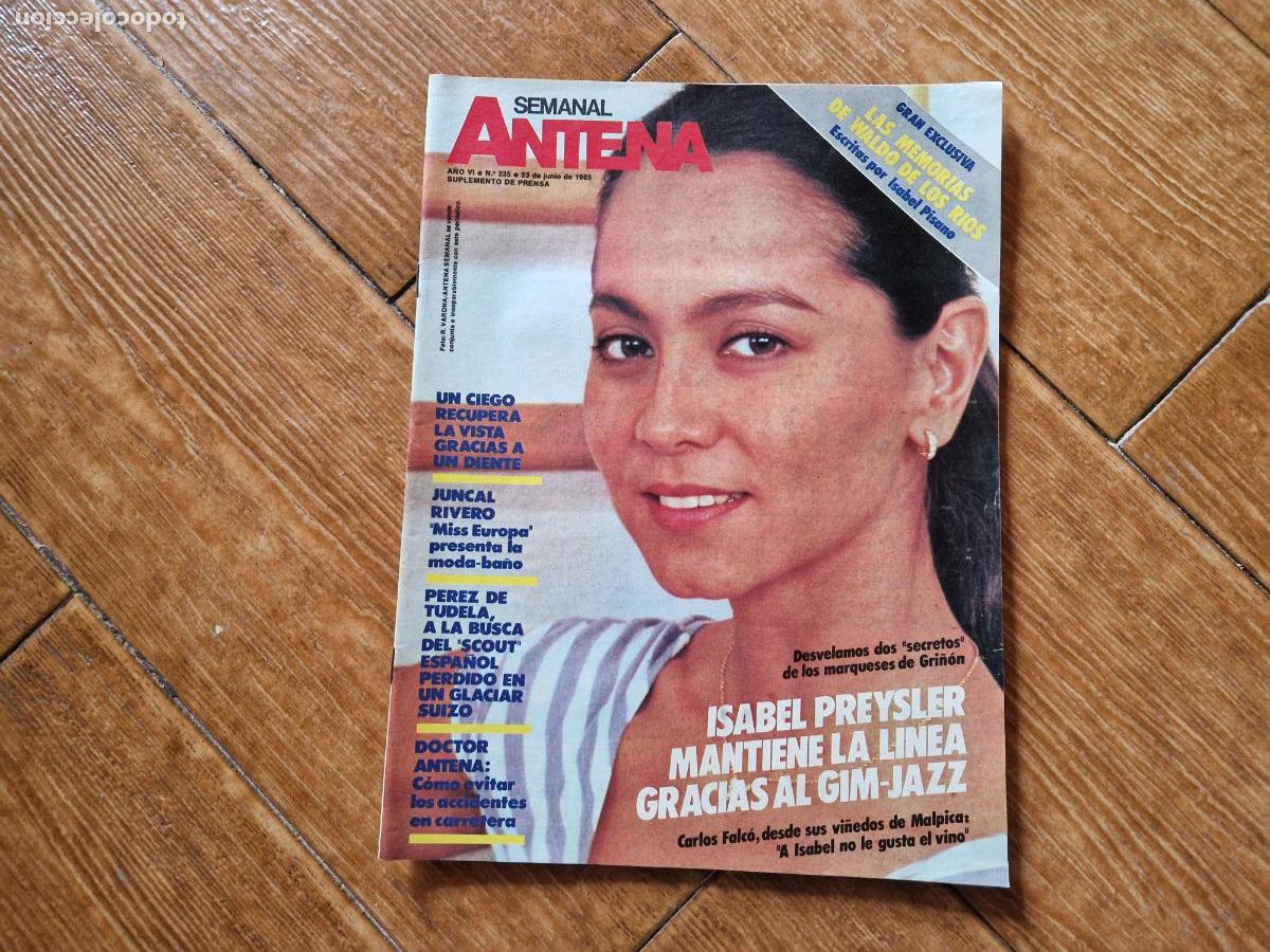 Coleccionismo de Revistas y Peri&oacute;dicos: SEMANAL ANTENA N&ordm; 235 1985 ISABEL PREYSLER ESTEFANIA DE MONACO JUNCAL RIVERO WALDO DE LOS RIOS