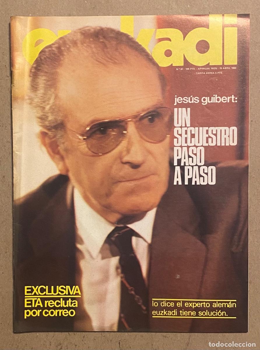 Collection Magazines and Newspapers: EUZKADI N&deg; 81 (1983). SECUESTRO JES&Uacute;S GUIBERT, ETA RECLUTA POR CORREO, JOS&Eacute; LUIS ORBEGOZO, JOS&Eacute; &Aacute;NGE