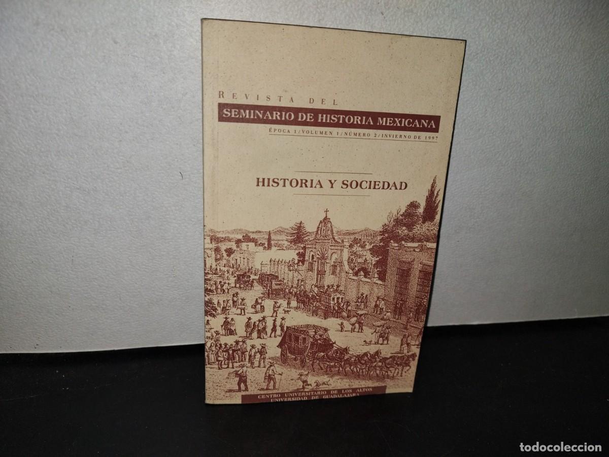 Collezionismo di Riviste e Giornali: 87- REVISTA DEL SEMINARIO DE HISTORIA MEXICANA. HISTORIA Y SOCIEDAD. &Eacute;POCA 1, VOL. 1, N&Uacute;M. 2, 1997