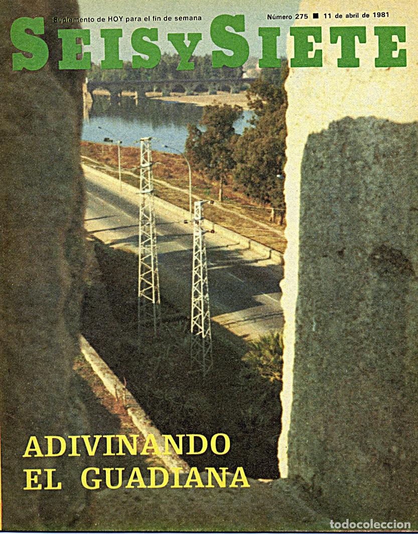 Coleccionismo de Revistas y Peri&oacute;dicos: Revista Seis y Siete / Extremadura / Diario Hoy (Badajoz) / N.&ordm; 275 - 11 de Abril 1981