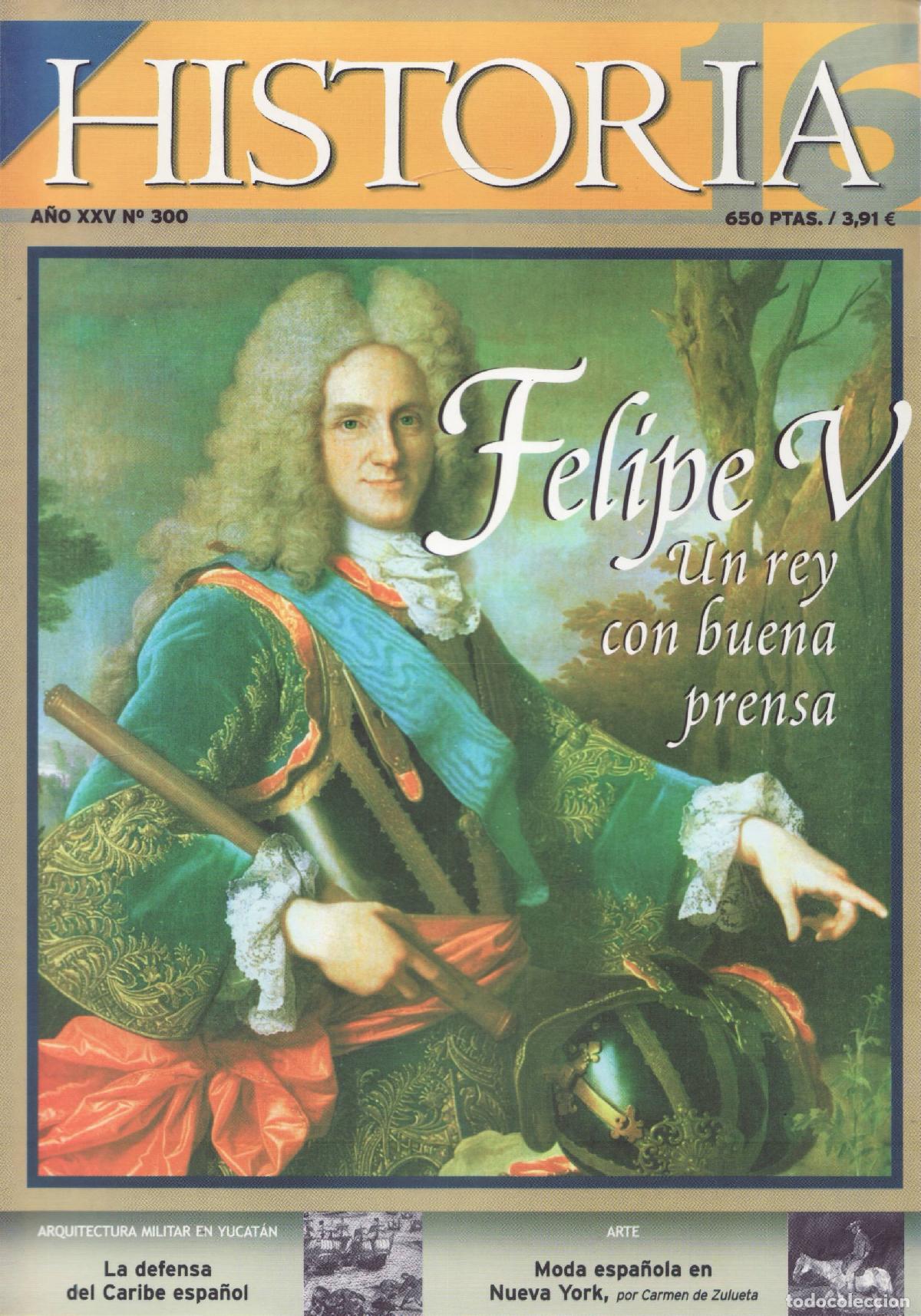 Coleccionismo de Revistas y Peri&oacute;dicos: Historia 16 (Felipe V, un rey con buena prensa) (300, abril 2001)