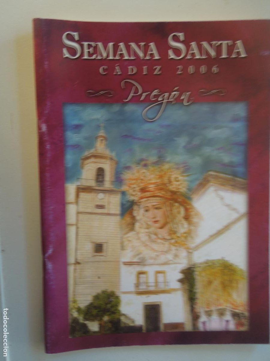 Coleccionismo de revistas y peri&oacute;dicos: SEMANA SANTA CADIZ 2006 PREGON A CARGO DE D ANTONIO MORENO ANDRADE