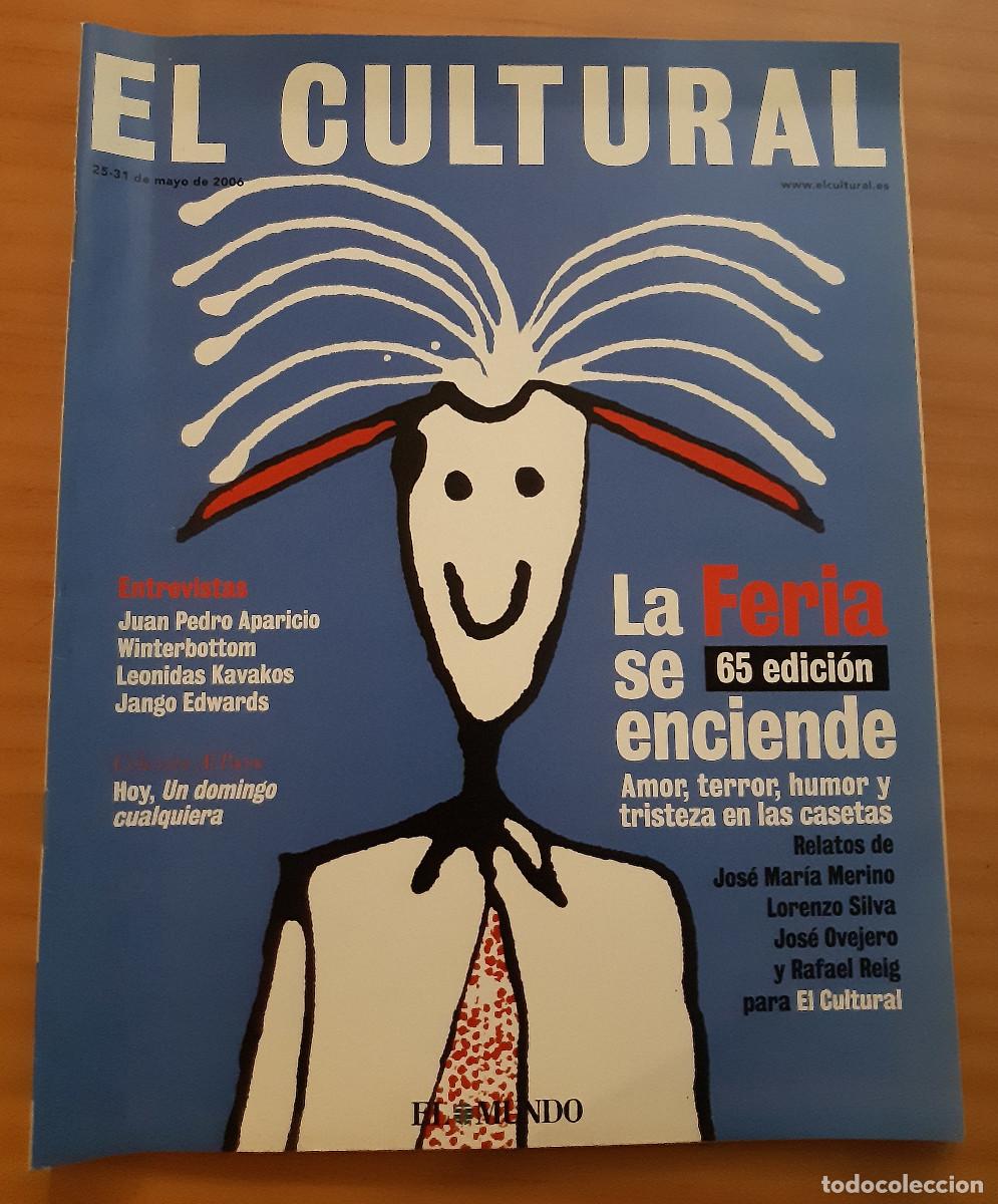 Collection Magazines and Newspapers: EL CULTURAL - EL MUNDO - 24-31 DE MAYO DE 2006 - 30 X 23 CMS. - 82 P&Aacute;GINAS - PERFECTO ESTADO