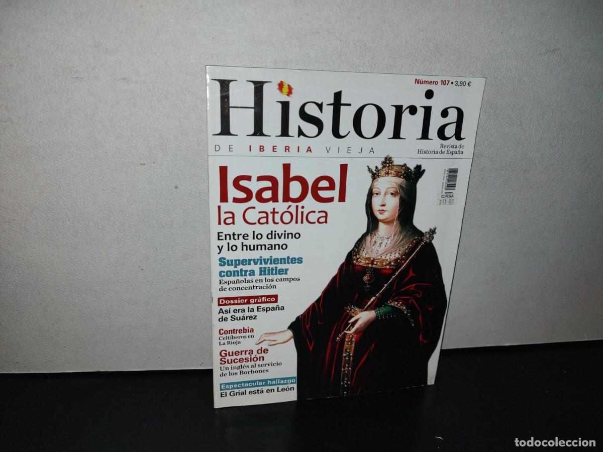 Collection Magazines and Newspapers: 107- HISTORIA DE IBERIA VIEJA. ISABEL LA CAT&Oacute;LICA ENTRE LO DIVINO Y LO HUMANO - NO. 107, 2008