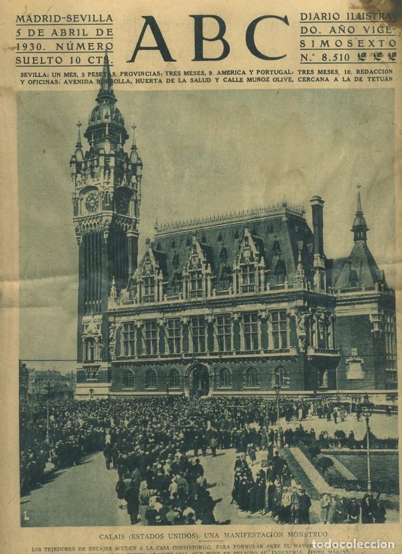 Coleccionismo de Revistas y Peri&oacute;dicos: PERIODICO ABC MADRID-SEVILLA 5 ABRIL 1930 N&ordm; 8510 CALAIS, UNA MANIFESTACION MONSTRUO. A-ABC-0026