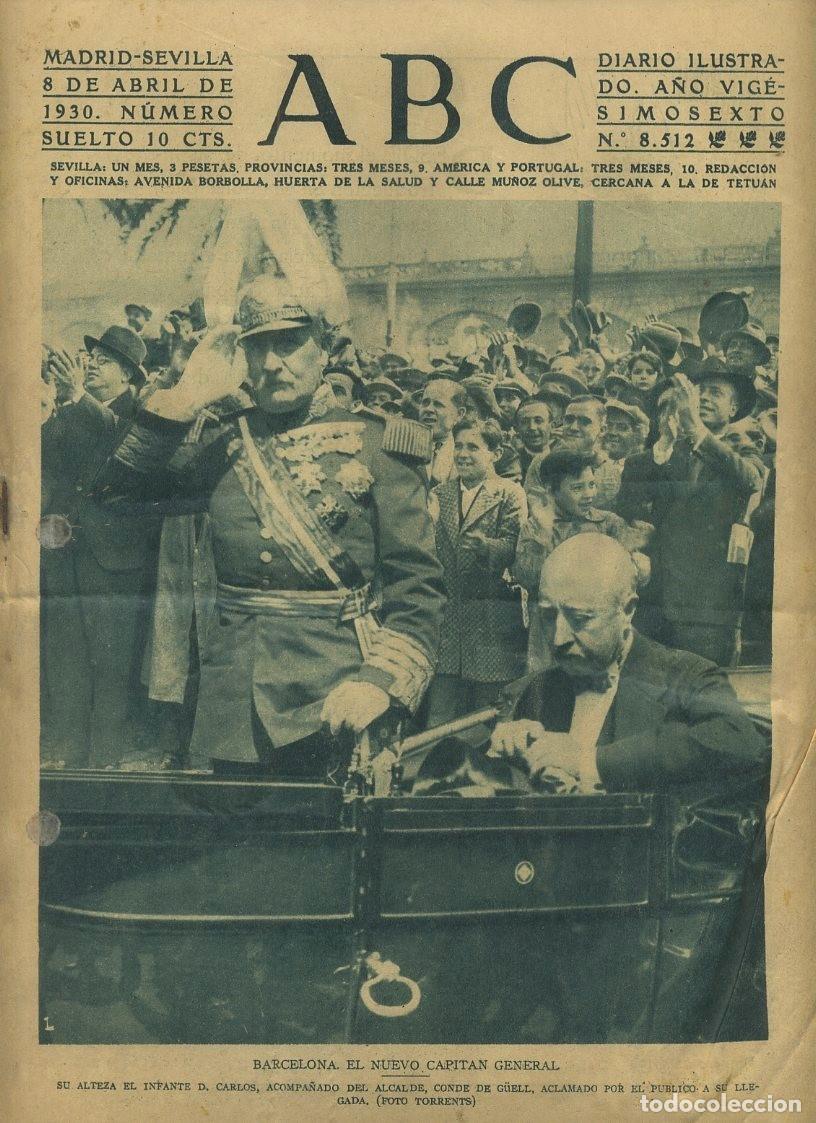 Coleccionismo de Revistas y Peri&oacute;dicos: PERIODICO ABC MADRID-SEVILLA 8 ABRIL 1930 N&ordm; 8512 BARCELONA, EL NUEVO CAPITAN GENERAL. A-ABC-0027