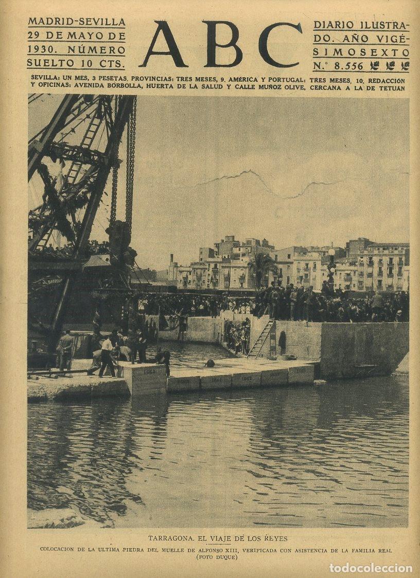 Coleccionismo de Revistas y Peri&oacute;dicos: PERIODICO ABC MADRID-SEVILLA 29 MAYO 1930 N&ordm; 8556 TARRAGONA, EL VIAJE DE LOS REYES. A-ABC-0036
