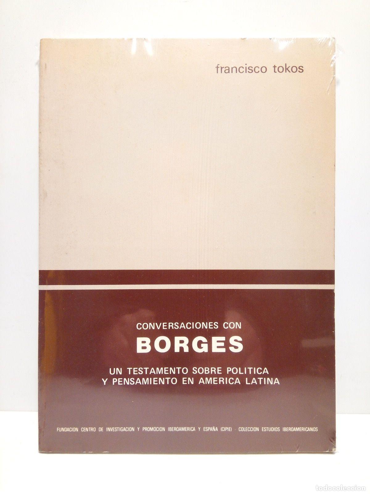 Coleccionismo de Revistas y Peri&oacute;dicos: TOKOS, Francisco - Conversaciones con Borges: Un testamento sobre pol&iacute;tica y pensamiento en Am&eacute;rica