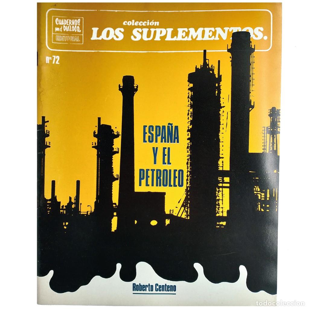 Collectionnisme de Revues et Journaux: LOS SUPLEMENTOS N&ordm; 72: ESPA&Ntilde;A Y EL PETR&Oacute;LEO. Centeno, Roberto