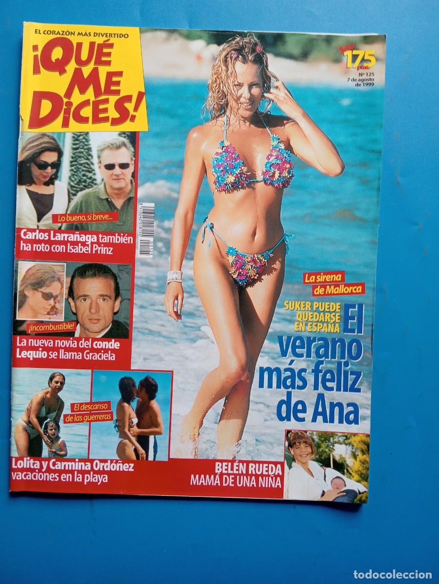 Colecionismo de Revistas e Jornais: QUE ME DICES. N&deg; 125. AGO. 1999. EL VERANO MAS FELIZ DE ANA. LA NUEVA NOVIA DEL CONDE LEQUIO... LEER