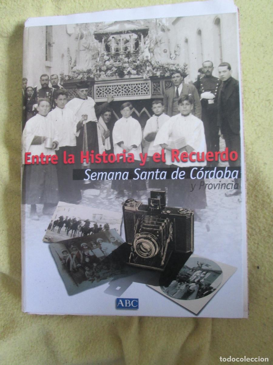 Coleccionismo de Revistas y Peri&oacute;dicos: ENTRE LA HISTORIA Y EL RECUERDO. SEMANA SANTA DE C&Oacute;RDOBA Y PROVINCIA - tapas