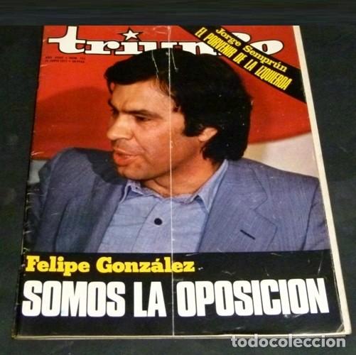 Sammeln von Zeitschriften und Zeitungen: [REVISTA TRIUNFO]. N&ordm; 752. A&Ntilde;O 1977. FELIPE GONZALEZ. SOMOS LA OPOSICION.