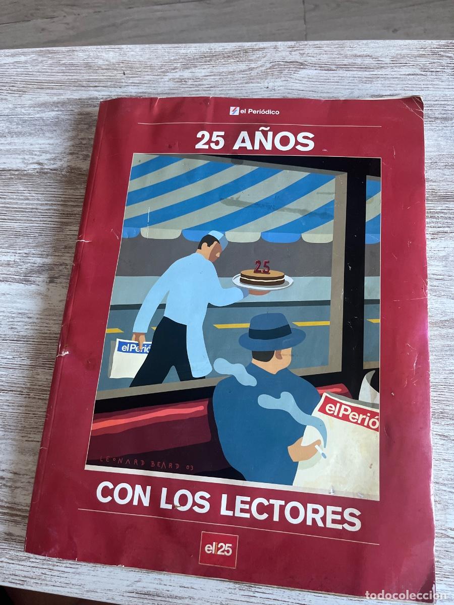 Collezionismo di Riviste e Giornali: Libro 25 A&ntilde;os El Peri&oacute;dico con los Lectores