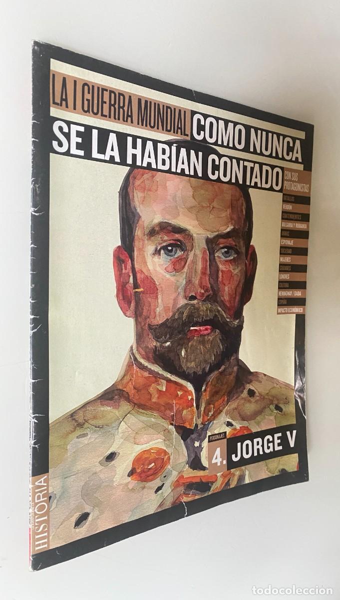 Collezionismo di Riviste e Giornali: La Aventura de la Historia. La I Guerra Mundial como nunca se la hab&iacute;an contado N&ordm; 4: Jorge V - VV.A