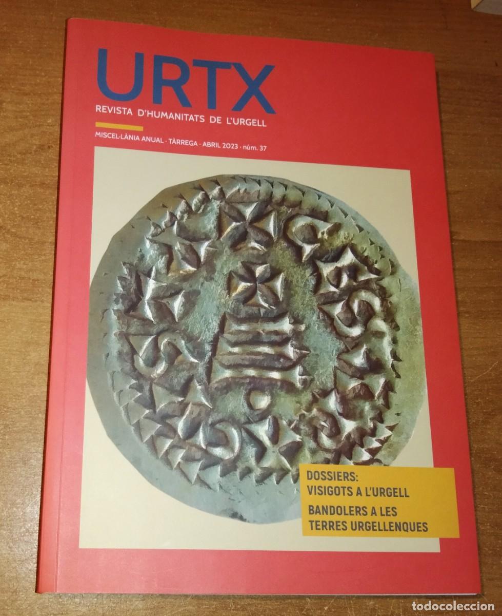 Coleccionismo de revistas y peri&oacute;dicos: URTX. REVISTA D'HUMANITATS DE L'URGELL N. 37, 2023 - VISIGOTS A L'URGELL / BANDOLERS