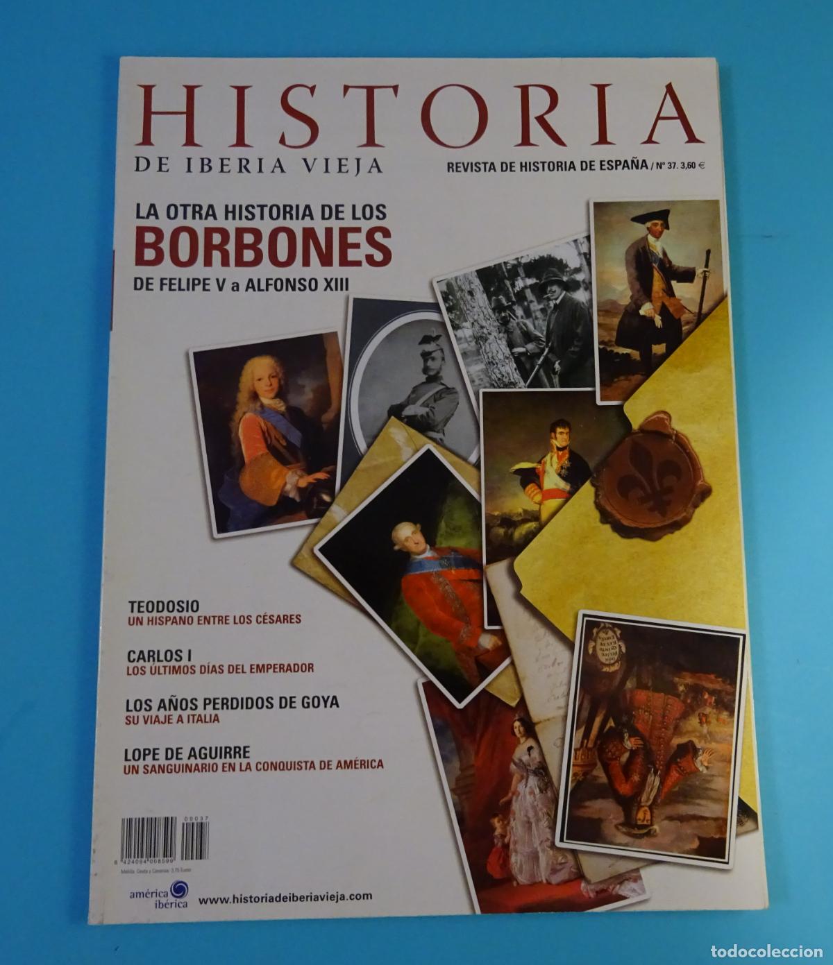 Sammeln von Zeitschriften und Zeitungen: REVISTA HISTORIA DE IBERIA VIEJA N&ordm; 37. BORBONES. TEODOSIO. CARLOS I. GOYA. LOPE DE AGUIRRE