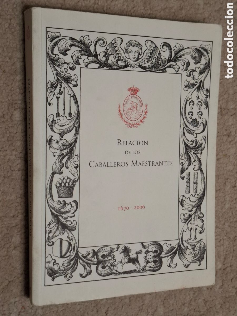 Collection Magazines and Newspapers: Relaci&oacute;n de los Caballeros Maestrantes. Real Maestranza de caballer&iacute;a de Sevilla 1670-2006