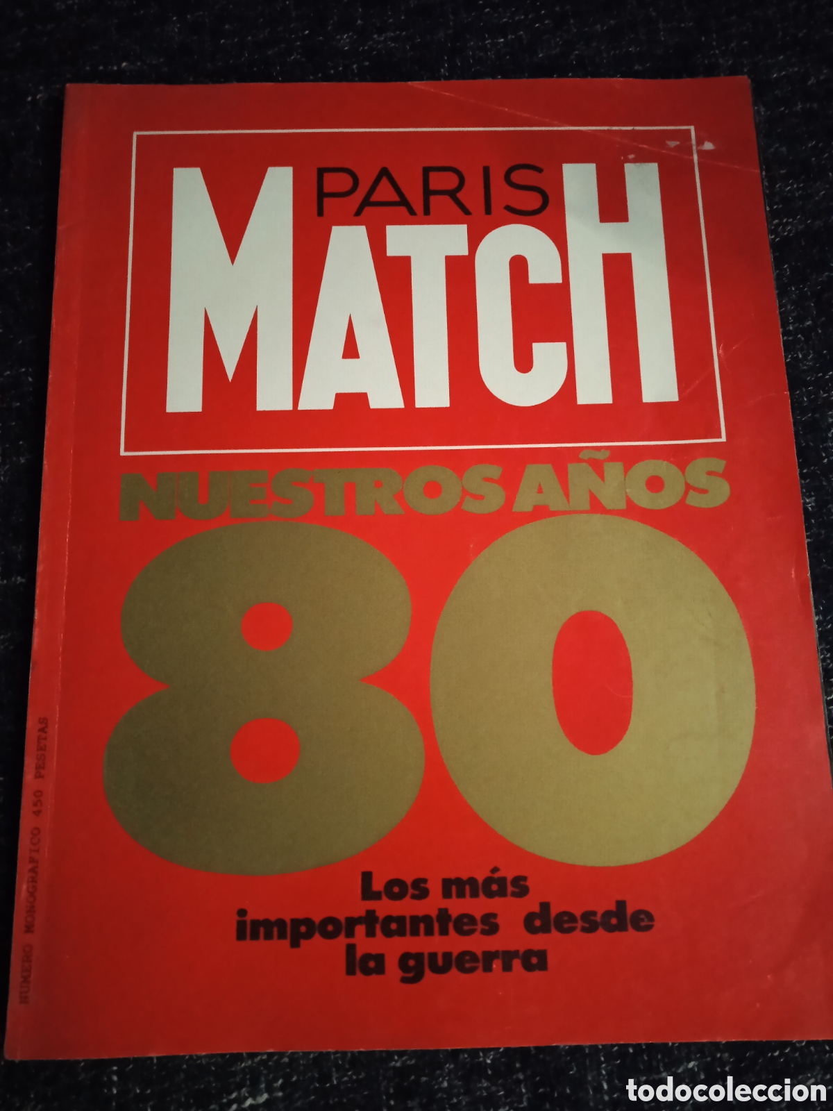 Collection Magazines and Newspapers: PARIS MATCH. NUESTROS A&Ntilde;OS 80 LOS M&Aacute;S IMPORTANTES DESDE LA GUERRA. 1989