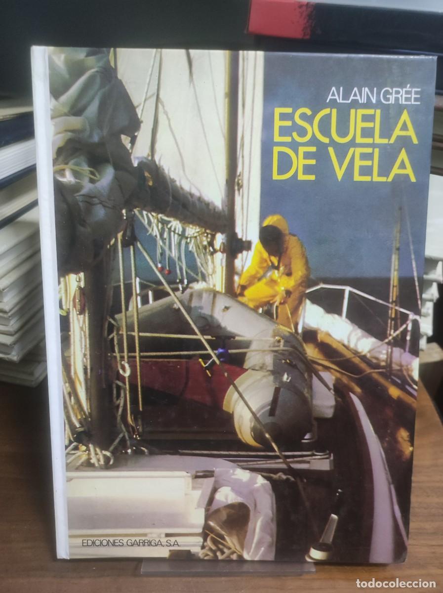 Collezionismo di Riviste e Giornali: Escuela de Vela (Libro) Alain Gr&eacute;e - Manual de navegaci&oacute;n Ed. Garriga (s/f)