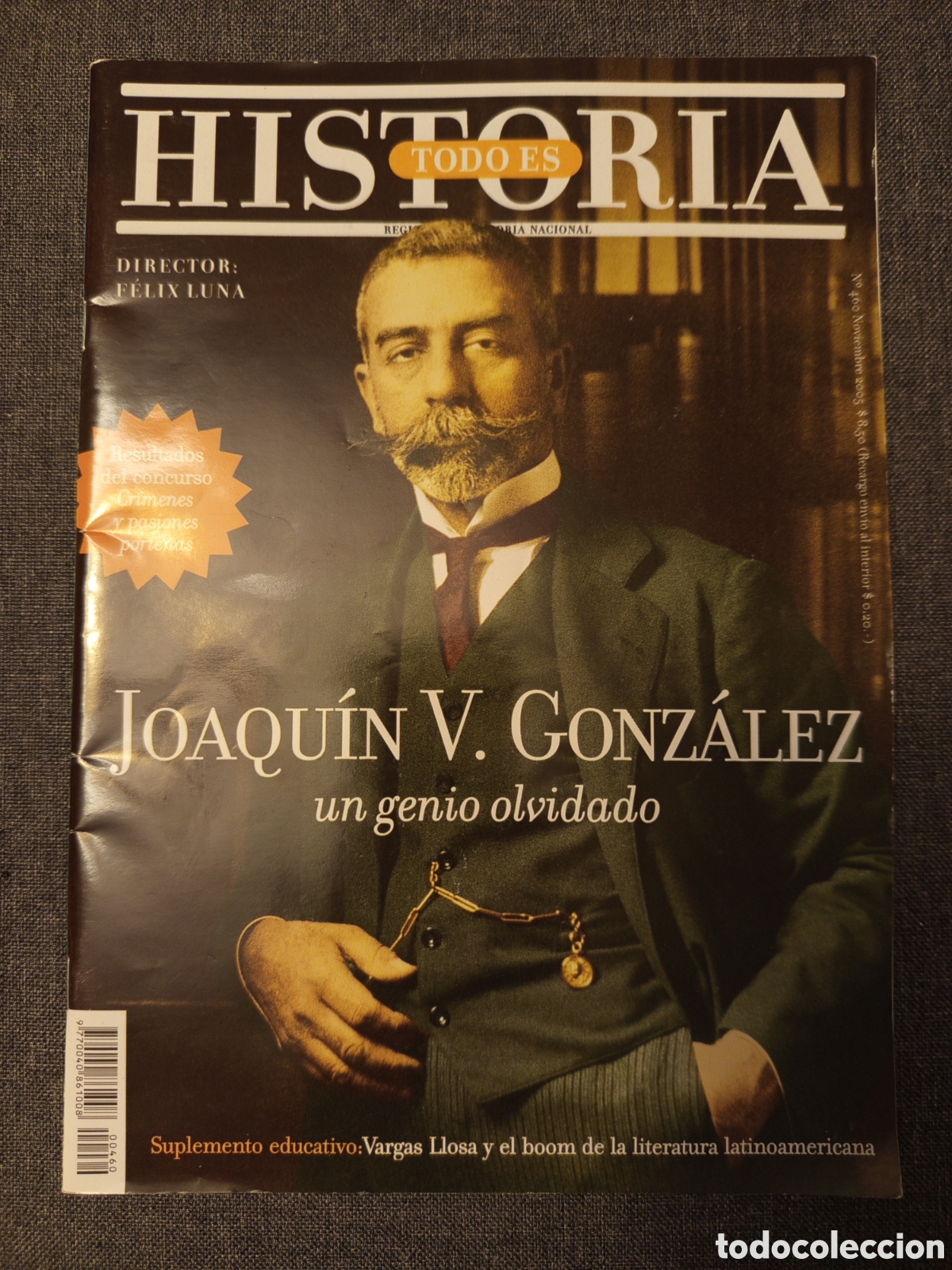 Coleccionismo de Revistas y Peri&oacute;dicos: REVISTA TODO ES HISTORIA N&deg; 460 (NOVIEMBRE DE 2005) JOAQU&Iacute;N V. GONZALEZ