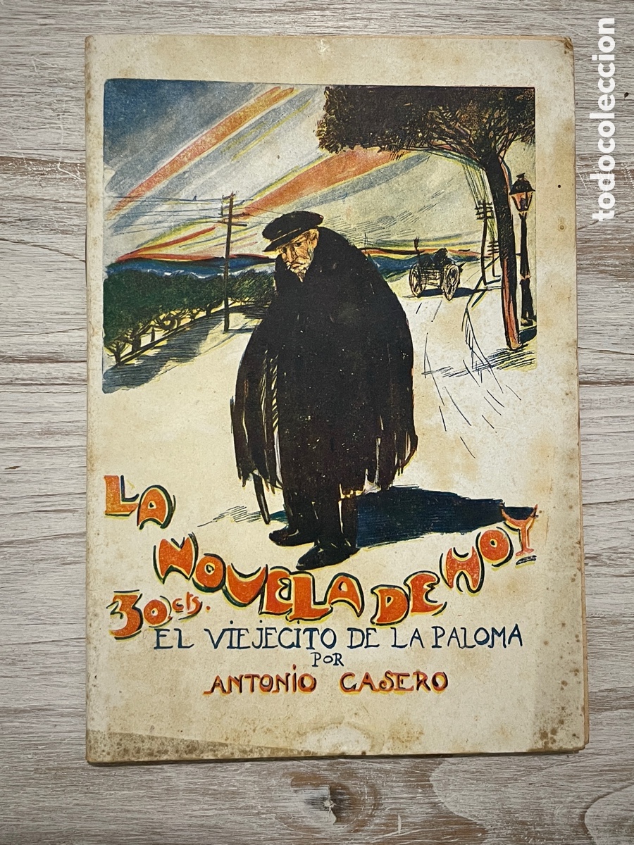 Sammeln von Zeitschriften und Zeitungen: El viejecito de la paloma. Antonio casero. La noveLa de Hoy. 1927
