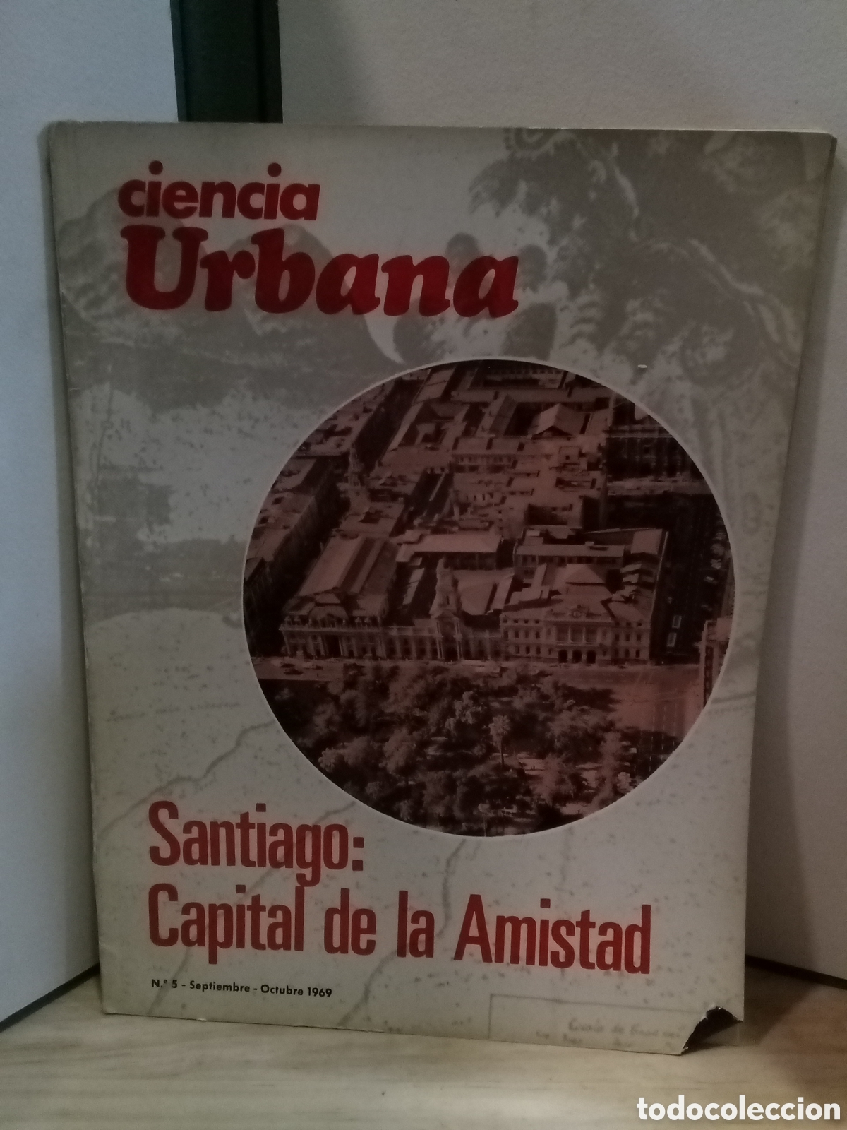 Coleccionismo de Revistas y Peri&oacute;dicos: Ciencia urbana, N. 5, Septiembre-Octubre 1969 - Santiago: Capital de la Amistad