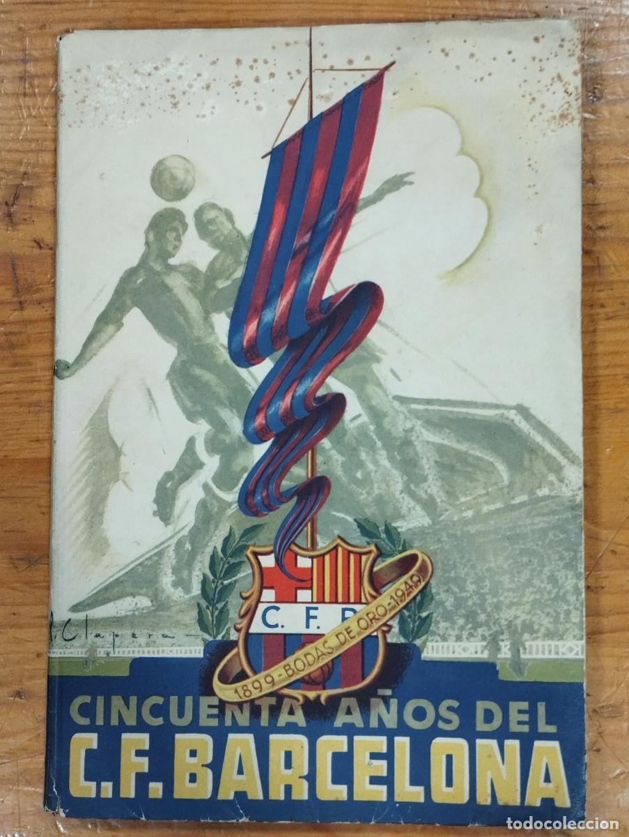 Sammeln von Zeitschriften und Zeitungen: CINCUENTA A&Ntilde;OS DEL F.C. BARCELONA 1899-1949.